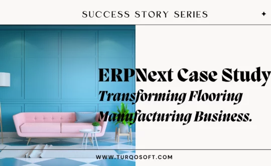 ERPNext Manufacturing Case Study