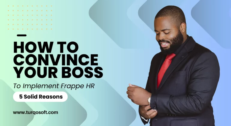 Convince Your Boss To Implement Frappe HR