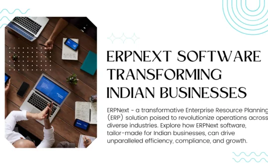 How ERPNext Software is Transforming Indian Businesses