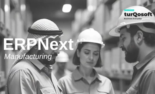 ERPNext Manufacturing ~ the Right Choice for Your Business