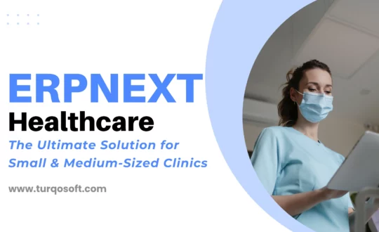 ERPNext for Healthcare: The Ultimate Solution for Small and Medium-Sized Clinics