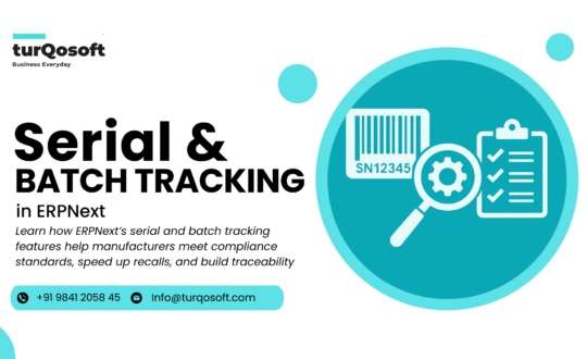 How Serial & Batch Tracking in ERPNext Simplifies Compliance and Improves Manufacturing Traceability