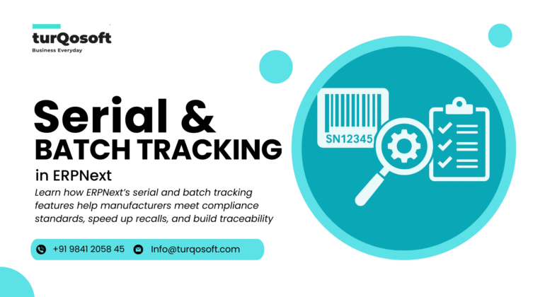 How Serial & Batch Tracking in ERPNext Simplifies Compliance and Improves Manufacturing Traceability